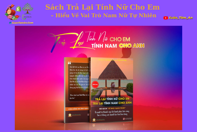 Sách “Trả Lại Tính Nữ Cho Em, Trả Lại Tính Nam Cho Anh” – Gỡ Mở Hạnh Phúc, Đúng Vai Đúng Vai Trò